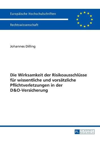 Cover image for Die Wirksamkeit Der Risikoausschluesse Fuer Wissentliche Und Vorsaetzliche Pflichtverletzungen in Der D&o-Versicherung