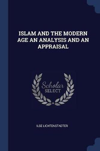 Cover image for Islam and the Modern Age an Analysis and an Appraisal