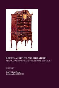 Cover image for Objects, Audiences, and Literatures: Alternative Narratives in the History of Design