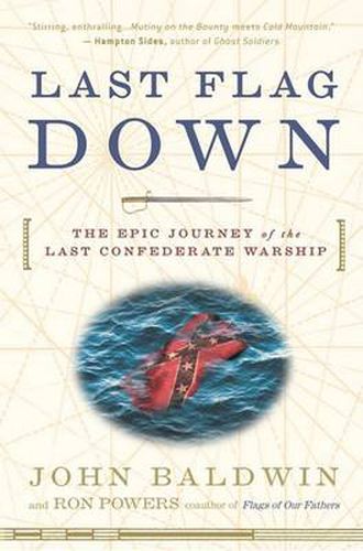 Cover image for Last Flag Down: The Epic Journey of the Last Confederate Warship