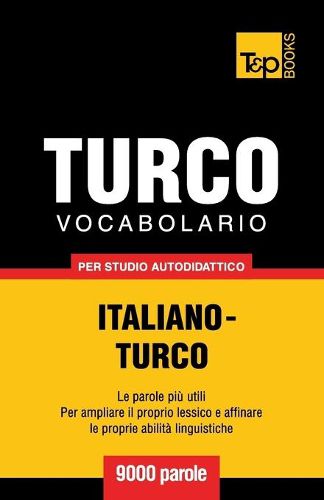Cover image for Vocabolario Italiano-Turco per studio autodidattico - 9000 parole