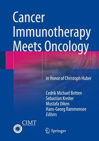 Cover image for Cancer Immunotherapy Meets Oncology: In Honor of Christoph Huber