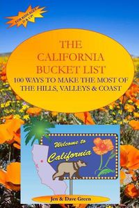 Cover image for The California Bucket List: 100 Ways to Make the Most of the Hills, Valleys and Coast