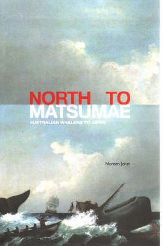 Cover image for North to Matsumae: Australian Whalers to Japan