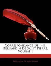 Cover image for Correspondance de J.-H. Bernardin de Saint Pierre, Volume 1