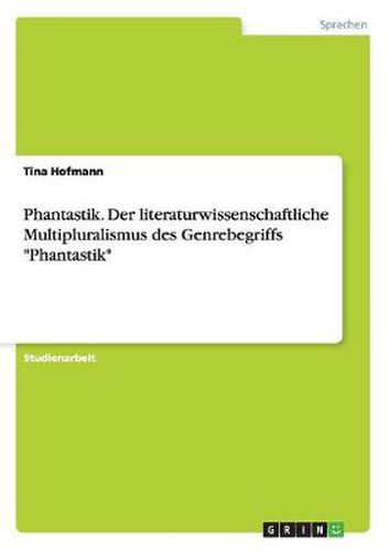 Cover image for Phantastik. Der literaturwissenschaftliche Multipluralismus des Genrebegriffs Phantastik