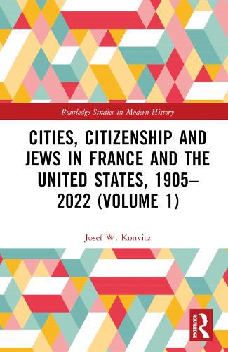 Cover image for Cities, Citizenship and Jews in France and the United States, 1905-2022 (Volume 1)