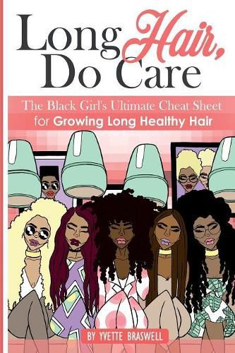 Cover image for Long Hair Do Care: The Black Girl's Ultimate Cheat Sheet for Growing Long Healthy Hair