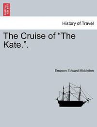 Cover image for The Cruise of the Kate..