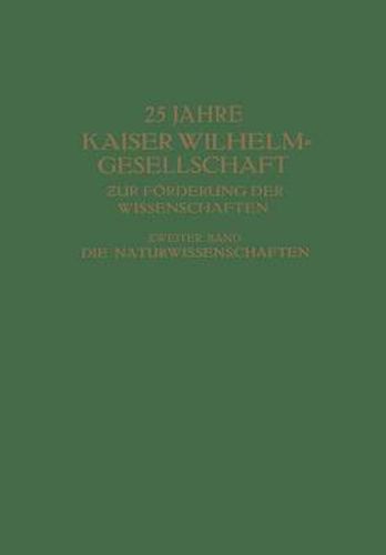 Cover image for 25 Jahre Kaiser Wilhelm-Gesellschaft &#438;ur Foerderung Der Wissenschaften: &#437;weiter Band