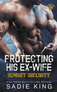 Cover image for Protecting His Ex-Wife