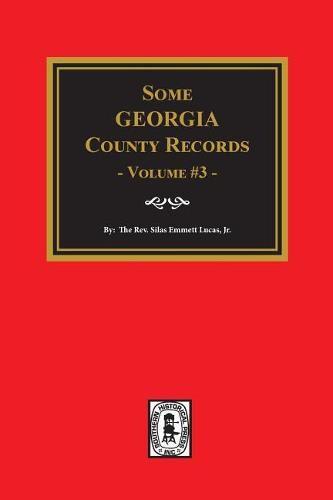 Some Georgia County Records, Volume 3.