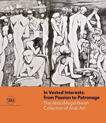 Cover image for In Vested Interests: from Passion to Patronage: The AbdulMagid Breish Collection of Arab Art