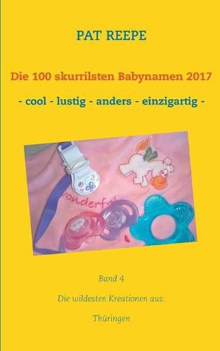 Cover image for Die 100 skurrilsten Babynamen 2017: Thuringen