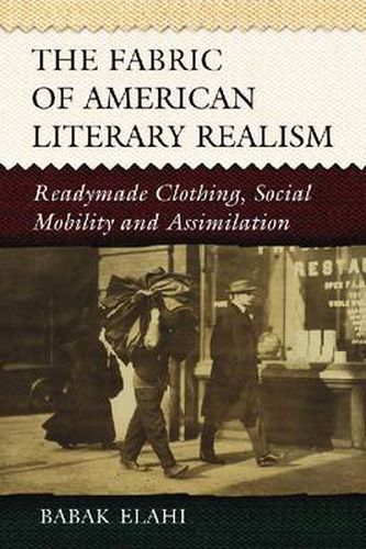 Cover image for The Fabric of American Literary Realism: Readymade Clothing, Social Mobility and Assimilation