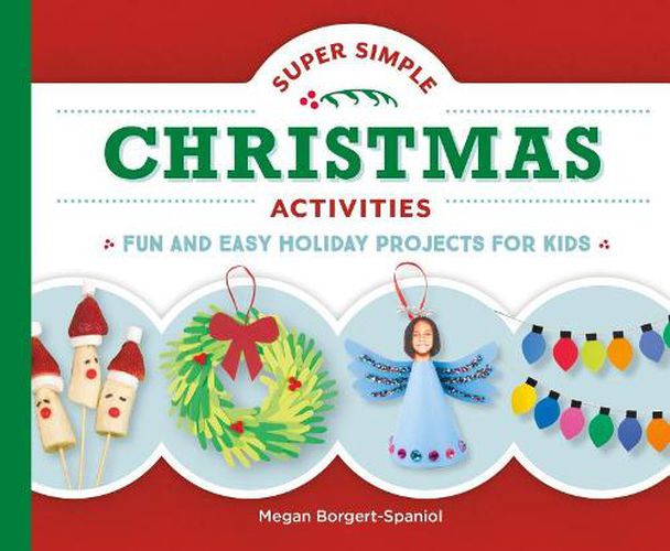 Cover image for Super Simple Christmas Activities: Fun and Easy Holiday Projects for Kids