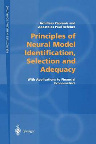 Cover image for Principles of Neural Model Identification, Selection and Adequacy: With Applications to Financial Econometrics