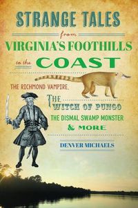 Cover image for Strange Tales from Virginia's Foothills to the Coast