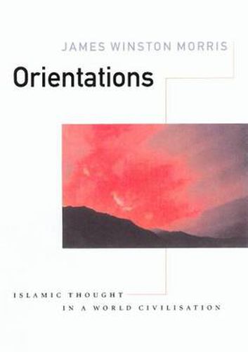 Cover image for Orientations: Islamic Thought in a World Civlisation