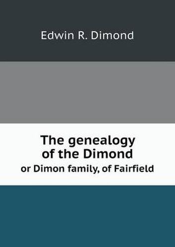 The genealogy of the Dimond or Dimon family, of Fairfield