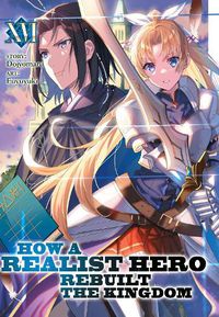 Cover image for How a Realist Hero Rebuilt the Kingdom (Light Novel) Vol. 16