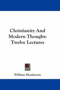 Cover image for Christianity and Modern Thought: Twelve Lectures