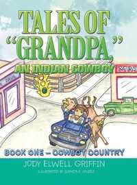 Cover image for Tales of Grandpa, an Indian Cowboy: Book 0Ne - Cowboy Country