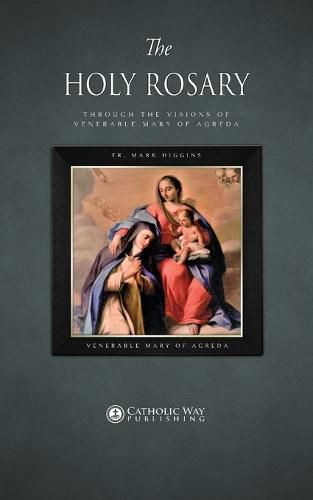 Cover image for The Holy Rosary through the Visions of Venerable Mary of Agreda