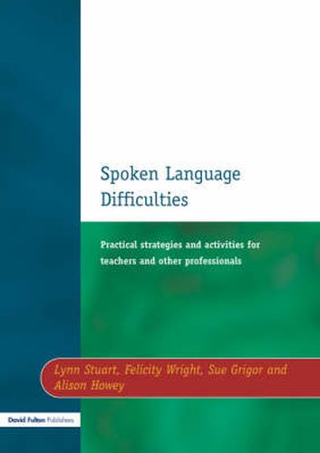 Cover image for Spoken Language Difficulties: Practical Strategies and Activities for Teachers and Other Professionals