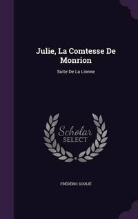 Cover image for Julie, La Comtesse de Monrion: Suite de La Lionne