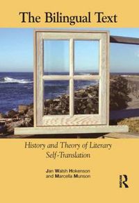 Cover image for The Bilingual Text: History and Theory of Literary Self-Translation