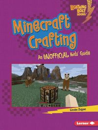 Cover image for Minecraft Crafting: An Unofficial Kids' Guide