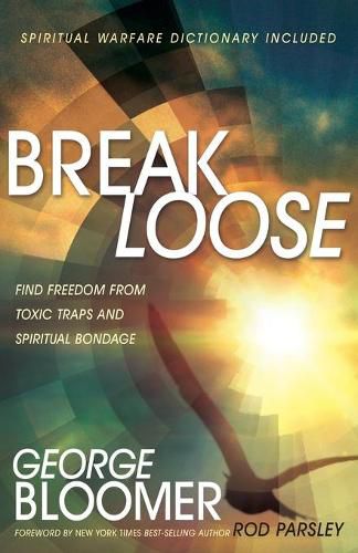 Cover image for Break Loose: Find Freedom from Toxic Traps and Spiritual Bondage