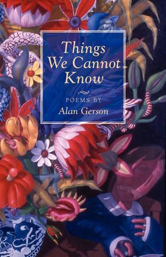 Cover image for Things We Cannot Know: Poems