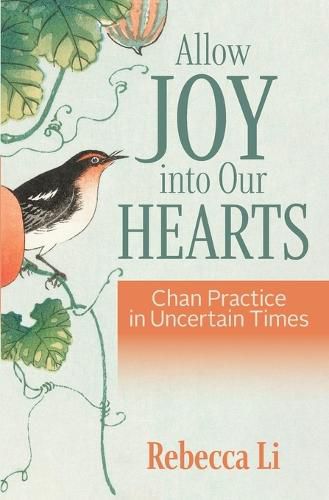 Cover image for Allow Joy into Our Hearts: Chan Practice in Uncertain Times