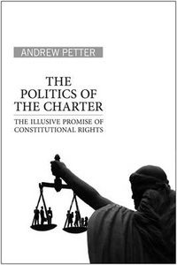 Cover image for The Politics of the Charter: The Illusive Promise of Constitutional Rights