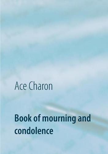 Cover image for Book of mourning and condolence: in memory to a beloved person