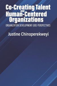 Cover image for Co-Creating Talent and Human-Centered Organizations