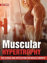 Cover image for Muscular Hypertrophy: The Science and Application for Muscle Growth