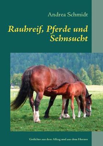 Cover image for Rauhreif, Pferde und Sehnsucht: Gedichte aus dem Alltag und aus dem Herzen