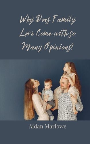 Cover image for Why Does Family Love Come with so Many Opinions?