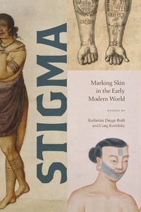 Cover image for Stigma: Marking Skin in the Early Modern World