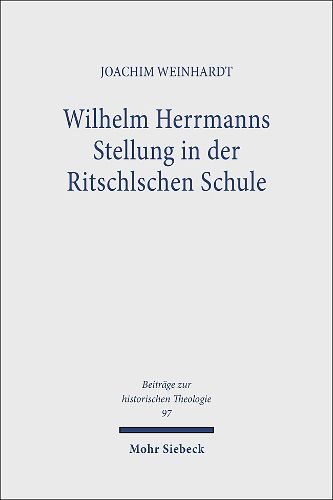 Wilhelm Herrmanns Stellung in der Ritschlschen Schule