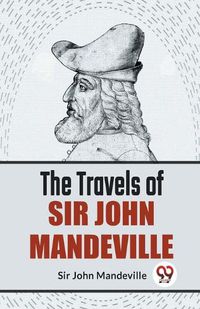 Cover image for The Travels of Sir John Mandeville