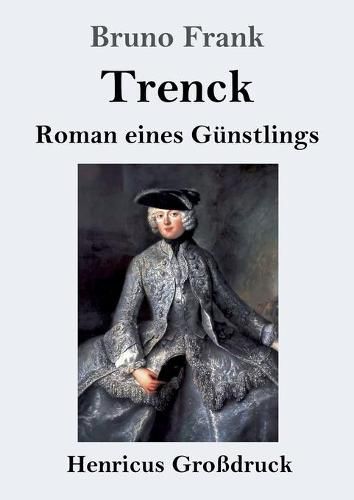 Trenck (Grossdruck): Roman eines Gunstlings