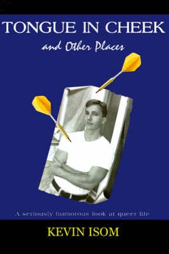 Cover image for Tongue in Cheek and Other Places: A Seriously Humorous Look at Queer Life