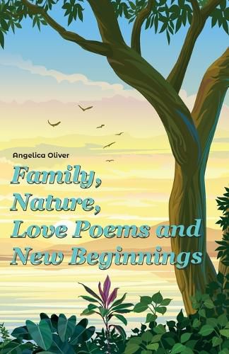 Cover image for Family, Nature, Love Poems and New Beginnings