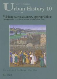 Cover image for Voisinages, Coexistences, Appropriations: Groupes Sociaux Et Territoires Urbains (Moyen Age-16e Siecle)