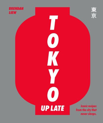 Cover image for Tokyo Up Late: Iconic Recipes from the City that Never Sleeps