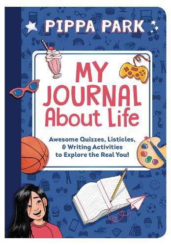 Cover image for My Journal About Life: Awesome Quizzes, Listicles & Writing Activities to Explore the Real You!